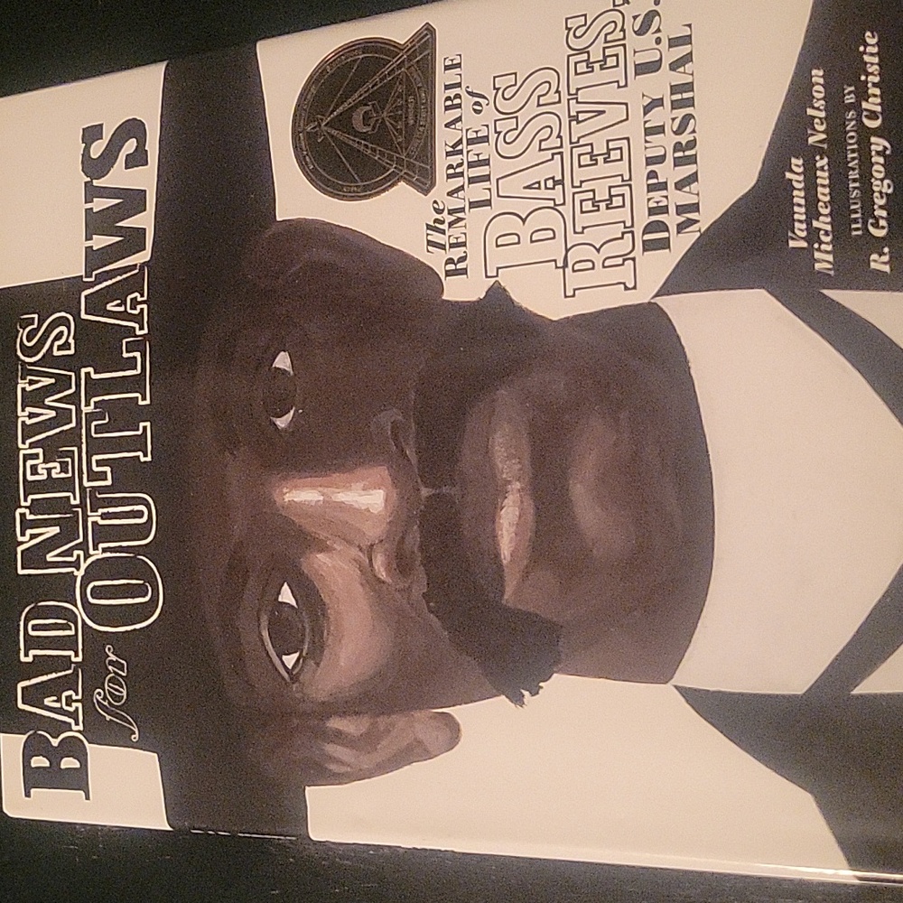 Bad News for Outlaws: The Remarkable Life of Bass Reeves, Deputy U.S. Marshal --